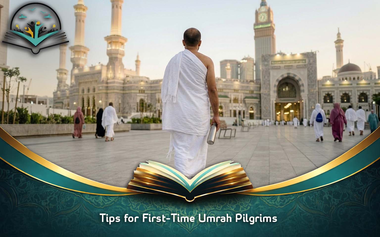 Tips for First-Time Umrah Pilgrims